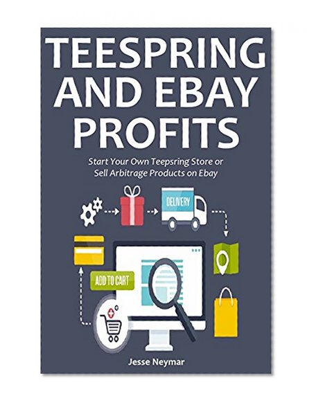 TEESPRING & EBAY PROFITS: Start Your Own Teepsring Store or Sell Arbitrage Products on Ebay