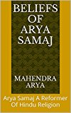 Beliefs Of Arya Samaj: Arya Samaj A Reformer Of Hindu Religion