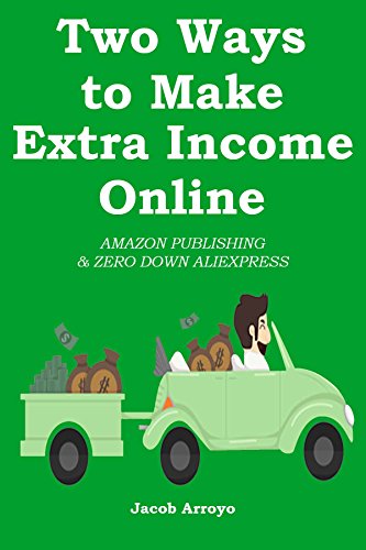 Two Ways to Make Extra Income Online: Amazon Publishing & Zero Down Aliexpress