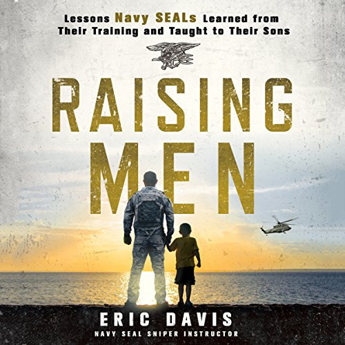 Book Cover Raising Men: Lessons Navy SEALs Learned from Their Training and Taught to Their Sons