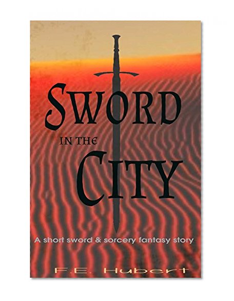 Sword in the City: A short sword & sorcery fantasy story (Tales of Mufroen and Dun Book 3)