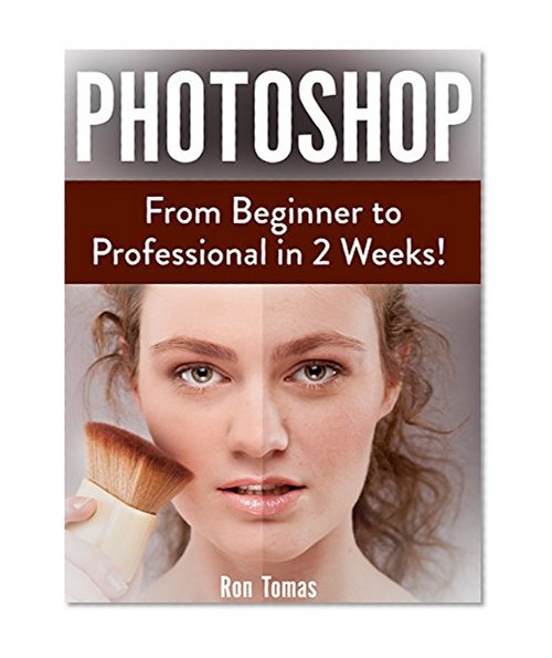 Photoshop: From Beginner to Professional in 2 Weeks!