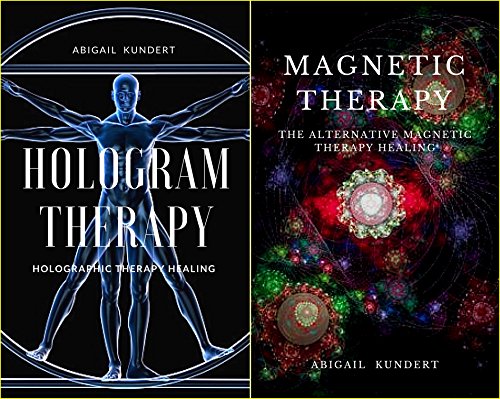Hologram Therapy Holographic Therapy Healing: With Magnetic Therapy The Alternative Magnetic Therapy Healing Box Set Collection