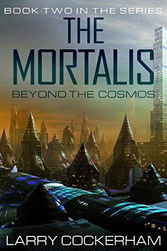 The Mortalis: Beyond the Cosmos