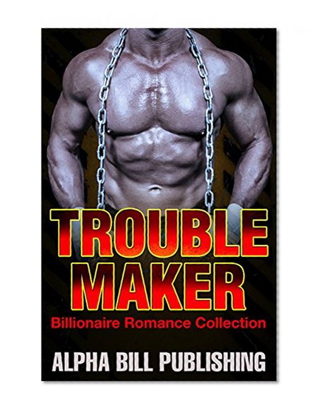 ROMANCE: SUSPENSE ROMANCE: Trouble Maker (Alpha Male Bad Boy Romance) (Contemporary Biker Romantic Short Stories Collection)