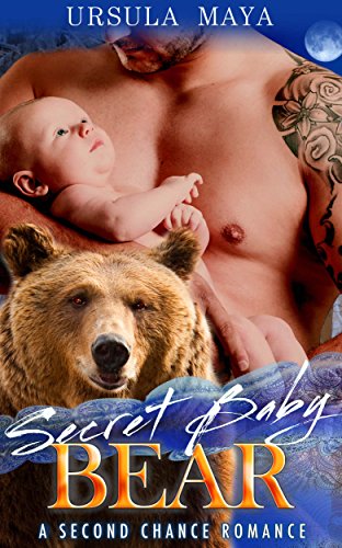 Secret Baby Bear: A Second Chance Romance (Second Chance Shifters Book 1)