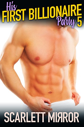 His First Billionaire Party 5: M/M Mirror