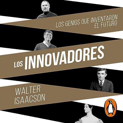 Book Cover Los innovadores: Los genios que inventaron el futuro [The Innovators: The Geniuses Who Invented the Future]