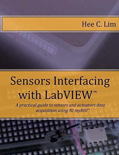 Sensors Interfacing with LabVIEW: A practical guide to sensors and actuators data acquisition using myRIO
