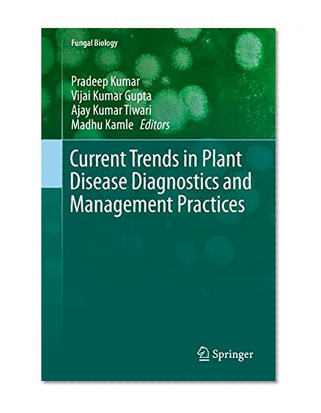 Current Trends in Plant Disease Diagnostics and Management Practices (Fungal Biology)