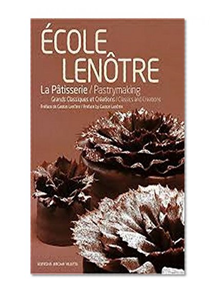 La patisserie de l'école Lenôtre (French Edition)