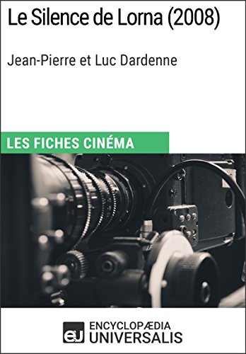 Le Silence de Lorna de Jean-Pierre et Luc Dardenne: Les Fiches Cinéma d'Universalis (French Edition)