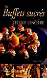 Les buffets sucrés de l'école Lenôtre (French Edition)
