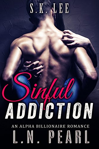 Sinful Addiction: Alpha Billionaire Romance (Rescued by the Billionaire Book 2)