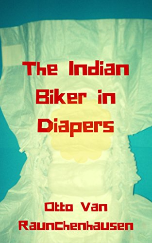 The Indian Biker in Diapers: Gay ABDL Ageplay Interracial  (Native American/White) (Diapered Bikers Book 1)