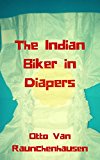 The Indian Biker in Diapers: Gay ABDL Ageplay Interracial  (Native American/White) (Diapered Bikers Book 1)