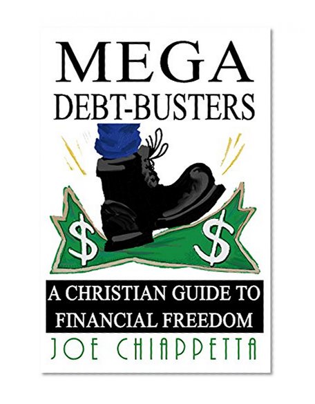 Mega Debt-Busters: A Christian Guide to Financial Freedom
