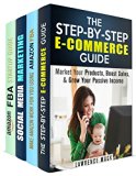 Boost Your Sales Box Set (4 in 1): Step-by-Step E-Commerce, Amazon FBA and Social Media Marketing to Increase Your Sales (Online Business & Financial Freedom)