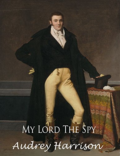 My Lord the Spy - A Regency Romance (The Spy Series Book 1)