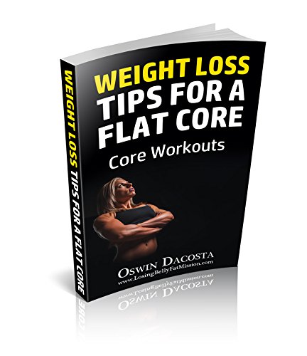 Weight Loss Tips For A Flat Core: Core Workouts