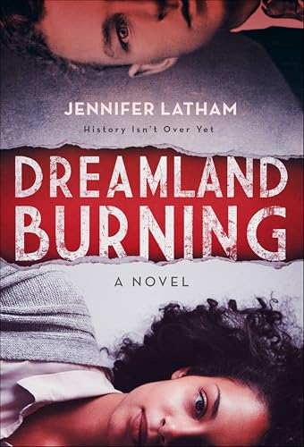 Dreamland Burning: A Novel