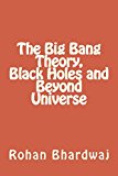 The Big Bang Theory, Black Holes and Beyond Universe