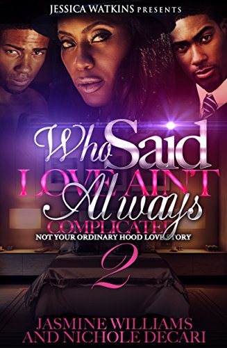 Who Said Love Ain't Always Complicated 2 (THE FINALE): Not Your Ordinary Hood Love Story