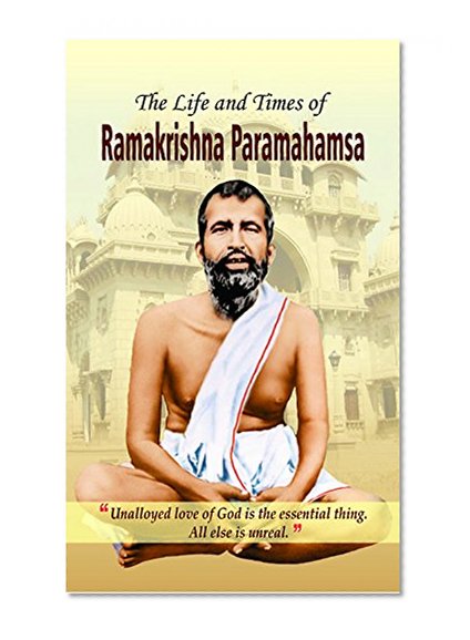 The Life and Times of Ramakrishna Parmahamsa