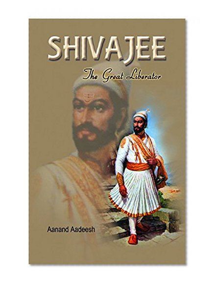 Shivaji The Great Liberator