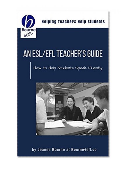 An ESL/EFL Teacher's Guide: How to Help Students Speak Fluently