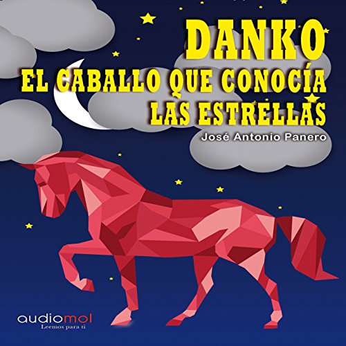 Danko, el caballo que conocía las estrellas [Danko, the Horse That Met the Stars]