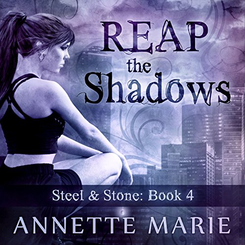Reap the Shadows: Steel & Stone, Book 4