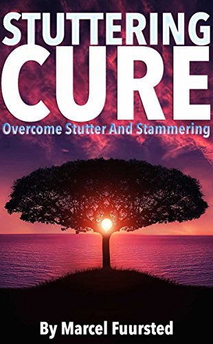 STUTTERING CURE: How To Overcome Stutter And Stammering: Learn To Control Your Stuttering By Beating The Anxiety (Stuttering Cure, Anxiety, Stuttering ... Stuttering, Control Stuttering Book 1)