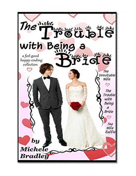 The Trouble with Being a Bride: A Boxed Set of Feel-good, Happy-ending Love Stories (Sweet Love Series)