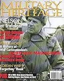 Military Heritage February 2007 Magazine THE PEN & THE SWORD: A BRIEF HISTORY OF WAR CORRESPONDENTS BY ROY MORRIS JR.