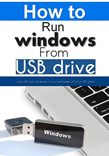 Live USB : How to run windows off of a USB drive