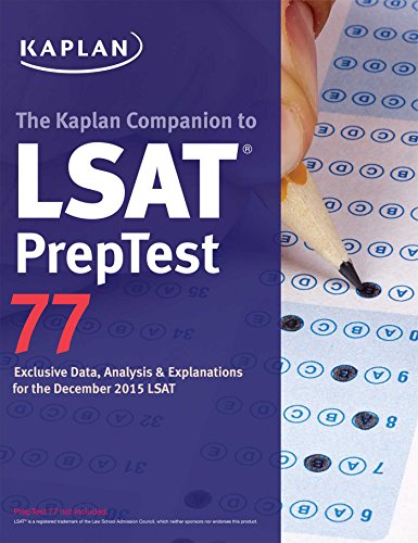 Kaplan Companion to LSAT PrepTest 77: Exclusive Data, Analysis & Explanations for the December 2015 LSAT (Kaplan Test Prep)