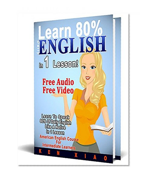 English: (FREE Audio, FREE Video) Learn To Speak 80% Of Daily English Like A Native In 1 Lesson, American English Course For Intermediate Learners (Speak English, English language, English speaking)