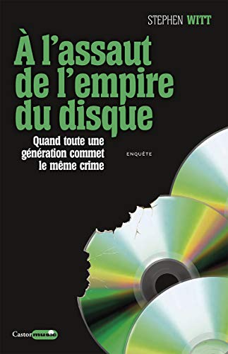 A l'assaut de l'empire du disque - Quand toute une gÃ©nÃ©ration commet le mÃªme crime