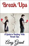 Break Ups: A Guide to Dealing With Break Ups