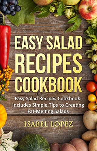 10 MINUTES Weight Loss Salad Recipes Cookbook: Includes Simple Tips to Creating Fat-Melting Salads (Healthy salads recipes, Salad dressing recipes, , Salad ... Quick and easy tips, Salad Samurai))