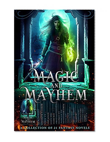 Magic and Mayhem: A Collection of 21 Fantasy Novels