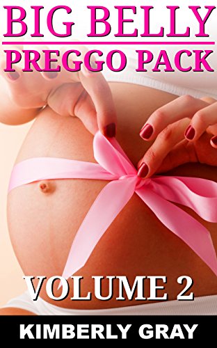 BIG BELLY Preggo Pack: Volume 2 (Collection of 6 Hot Taboo Pregnancy Stories)