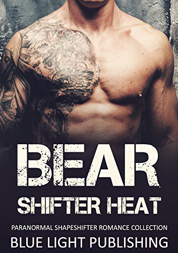 ROMANCE : SHIFTER ROMANCE: Bear Shifter Heat (BBW Paranormal Werebear Shifter Romance) (New Adult Shapeshifter Fantasy Short Stories)