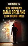 How To Make Money Online: How To Increase Email Open and Click Through Rates -  Make $4,000 Per Month Online From Home 24/7 (Cash Machine 247)