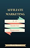Affiliate Marketing HandBook: The Mega Guide With Images: Some people work hard & some people work smart! Join the change!