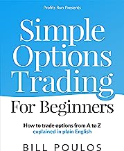 Simple Options Trading For Beginners: How to trade options from A to Z explained in plain English