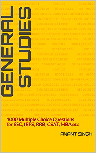 General Studies: 1000 Multiple Choice Questions for SSC, IBPS, RRB, CSAT, MBA etc