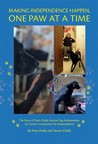 Making Independence Happen, One Paw at a Time: The Story of Team Chally, Service Dog Ambassadors for Canine Companions for Independence