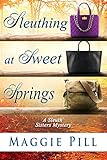 Sleuthing at Sweet Springs (The Sleuth Sisters Mysteries Book 4)
